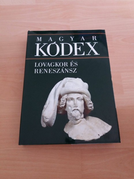Magyar Kdex 2. ktet - Lovagkor s a renesznsz