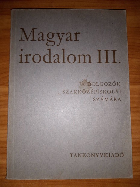 Magyar irodalom III. A dolgozk szakkzpiskoli szmra knyv