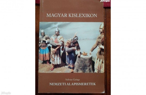 Magyar kislexikon - Nemzeti alapismeretek Szilvsy Gyrgy