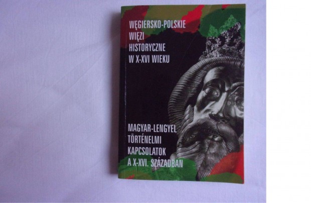 Magyar-lengyel trtnelmi kapcsolatok a X-XVI. szzadban