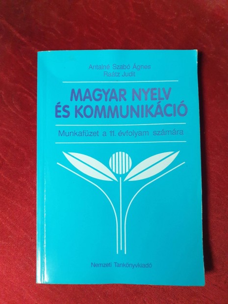 Magyar nyelv s kommunikci munkafzet 11.vfolyam szmra