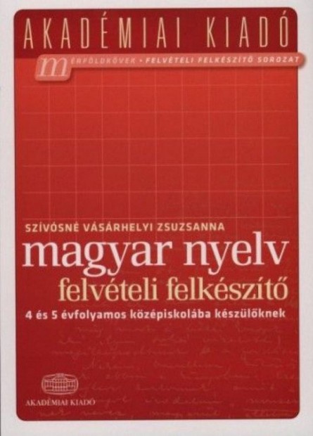 Magyar nyelv felvteli felkszt 4 s 5 vfolyamos kzpiskolba ks