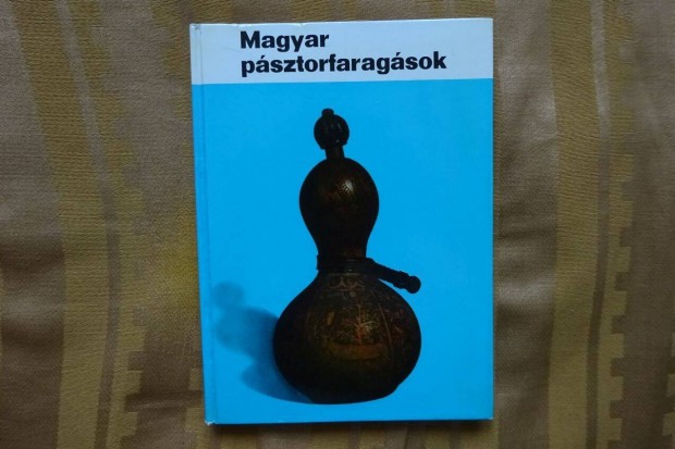 Magyar psztorfaragsok - rta Manga Jnos