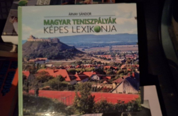 Magyar teniszplyk kpes lexikonja - rvay Sndor knyve