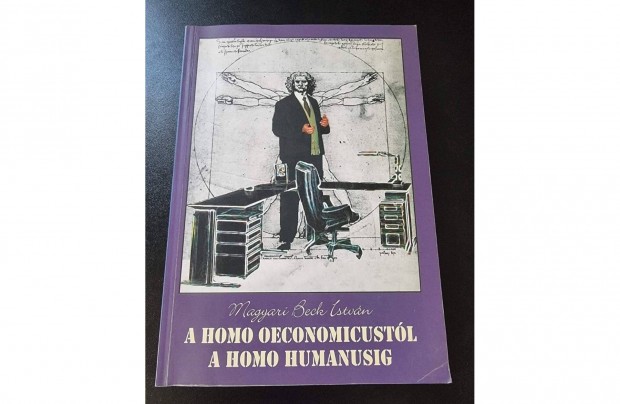 Magyari Beck Istvn: A Homo Oeconomicustl a Homo Humanusig, Aula,2000