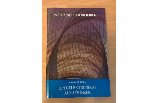 Magyari Bla: Optoelektronikai alkatrszek Npszer elektronika