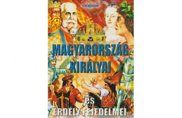 Magyarorszg kirlyai s Erdly fejedelmei