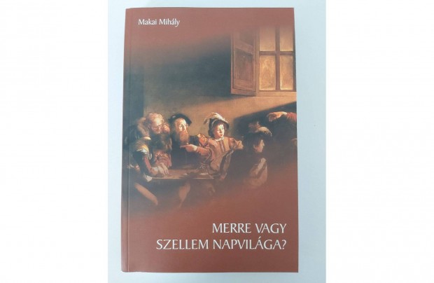 Makai Mihly: Merre vagy, szellem napvilga?