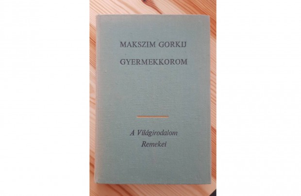 Makszim Gorkij: Gyermekkorom (nletrajz 1.)