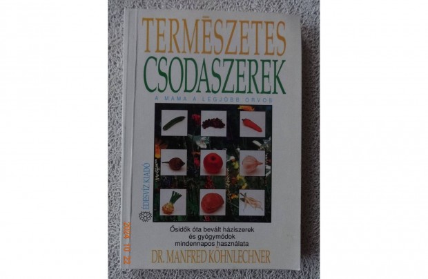 Manfred Khnlechner: Termszetes csodaszerek - bevlt hziszerek