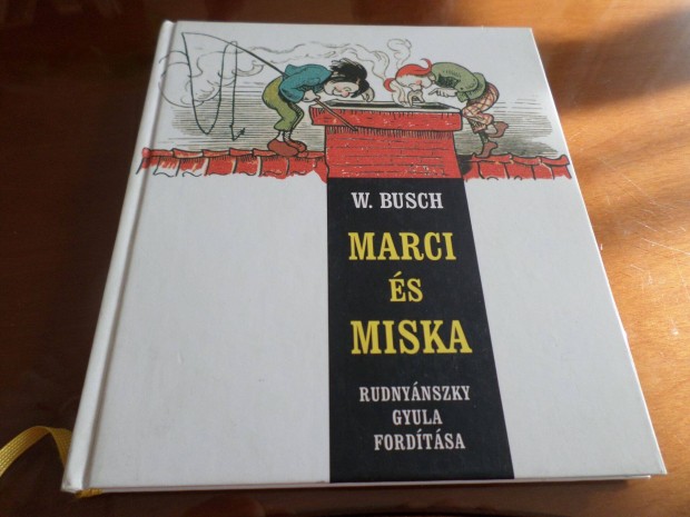 Marci s Miska Kt tacsk furfangjai, Wilhelm Busch2004 Gyermekknyv