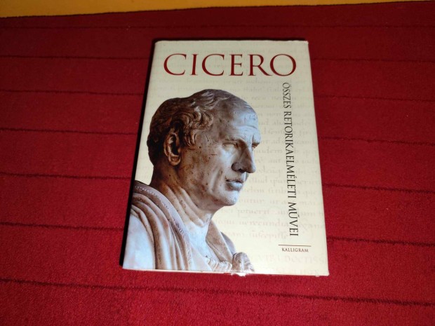 Marcus Tullius Cicero: Cicero sszes retorikaelmleti mvei