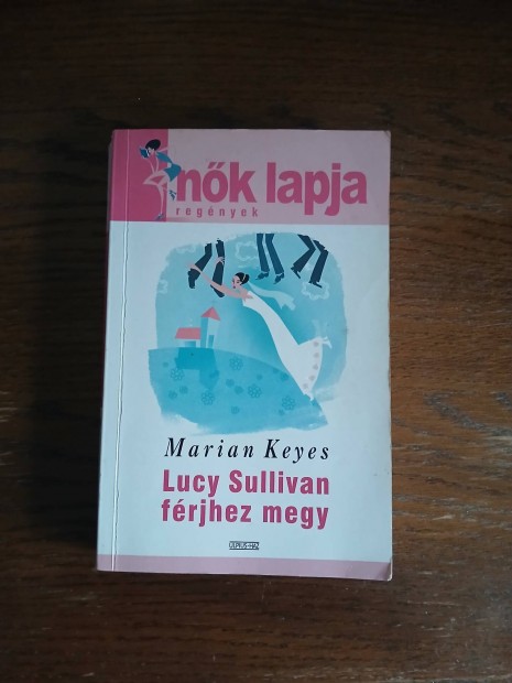 Marian Keyes: Lucy Sullivan frjhez megy