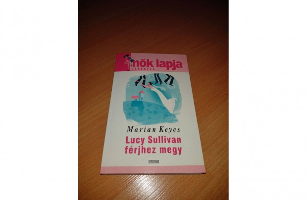 Marian Keyes: Lucy Sullivan frjhez megy knyv - Nk lapja