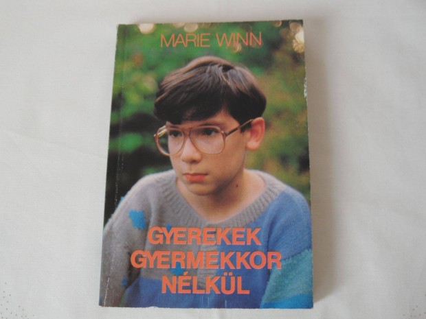 Marie Winn: Gyerekek gyerekkor nlkl