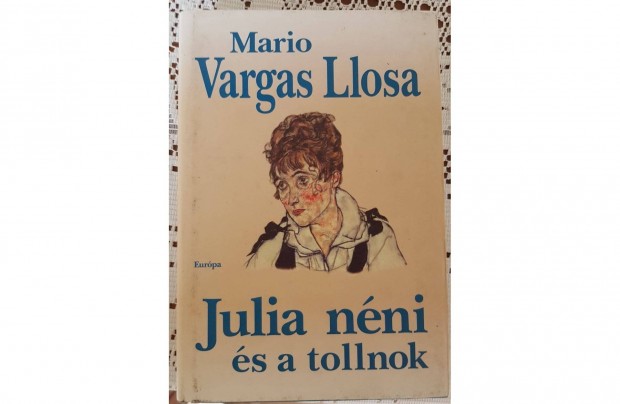 Mario Vargas Llosa - Julia nni s a tollnok