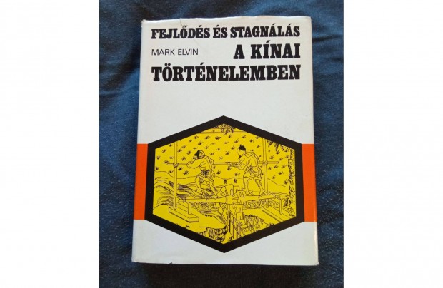 Mark Elvin Fejlődés és stagnálás a kínai történelemben