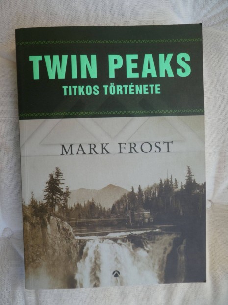 Mark Frost: Twin Peaks titkos trtnete (olvasatlan)