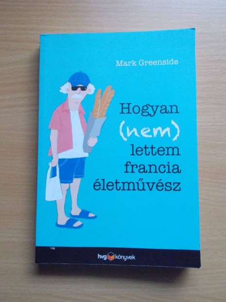 Mark Greenside: Hogyan (nem) lettem francia letmvsz