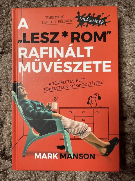 Mark Manson: A ,,Lesz*rom" rafinlt mvszete