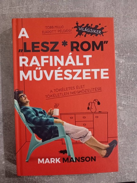 Mark Manson - A 'Lesz*rom' rafinált művészete