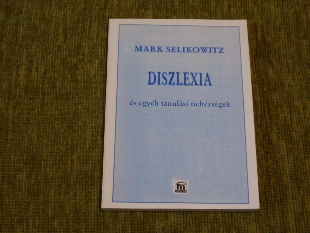 Mark Selikowitz: Diszlexia s egyb tanulsi nehzsgek