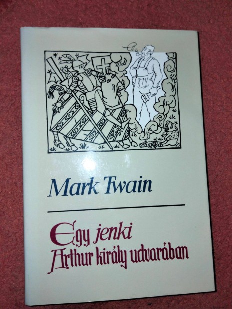 Mark Twain: Egy jenki Arthur kirly udvarban
