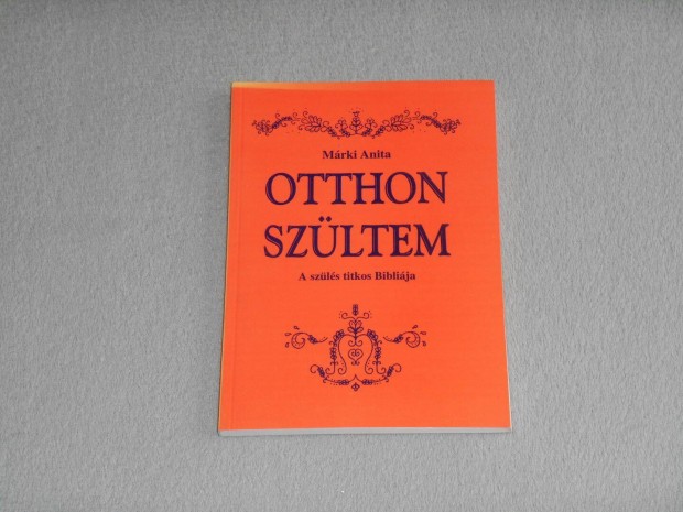 Mrki Anita - Otthon szltem - A szls titkos biblija