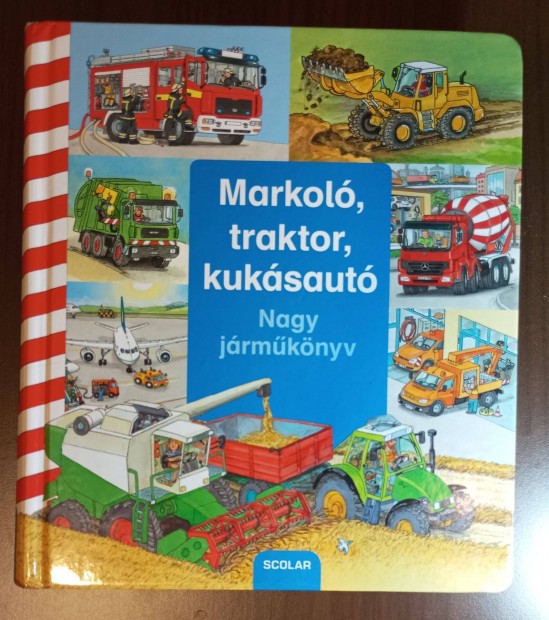 Markoló, traktor, kukásautó. Nagy járműkönyv