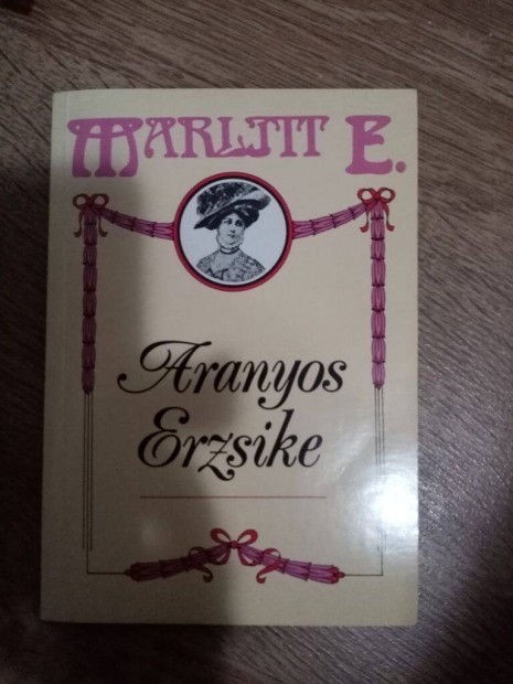 Marlitt E. : Aranyos Erzsike