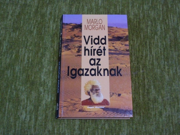 Marlo Morgan: Vidd hrt az Igazaknak - millik vilgltst formlta