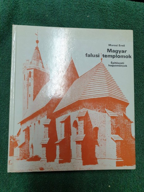 Marosi Ern - Magyar falusi templomok / ptszeti hagyomnyok