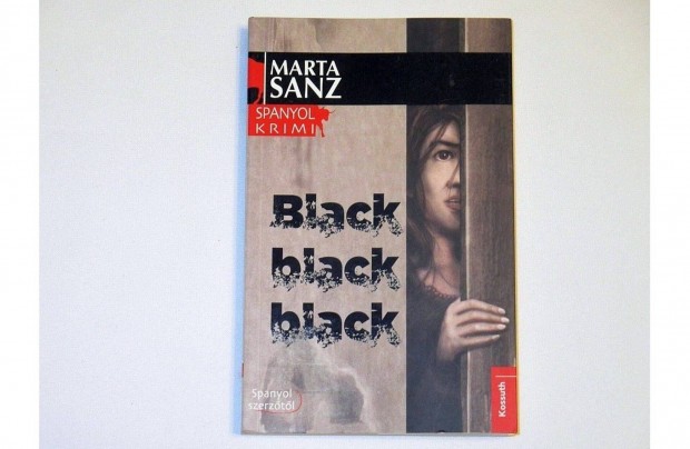 Marta Sanz: Black black black - regny * Kossuth Kiad 2014. * 500 Ft