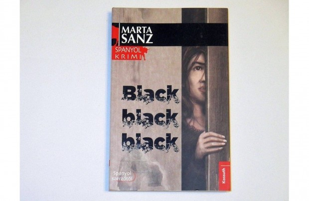 Marta Sanz: Black black black (krimi) * Kossuth Kiad 2014 * 400 Ft