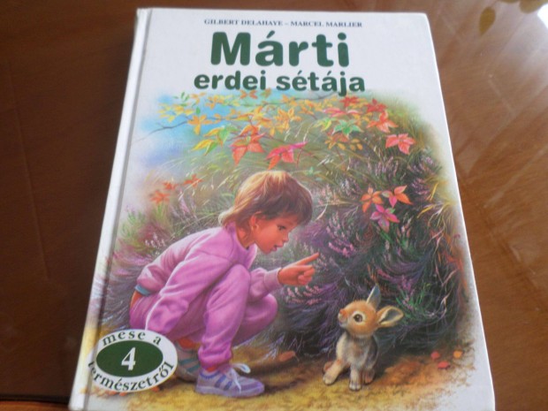 Márti erdei sétája 3 mesével G. Delahaye - M. Marlier Gyermekkönyv
