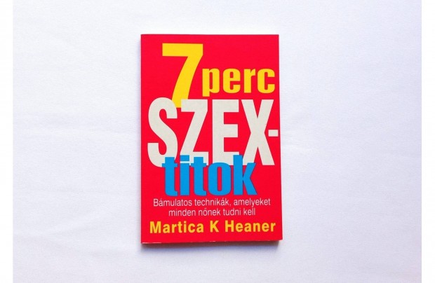 Martica K Heaner: 7 perc szextitok * Bmulatos technikk, amelyeket mi