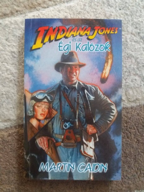 Martin Caidin: Indiana Jones s az gi Kalzok
