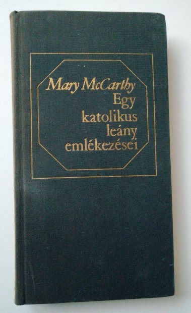 Mary Mccarthy - Egy katolikus leny emlkezsei