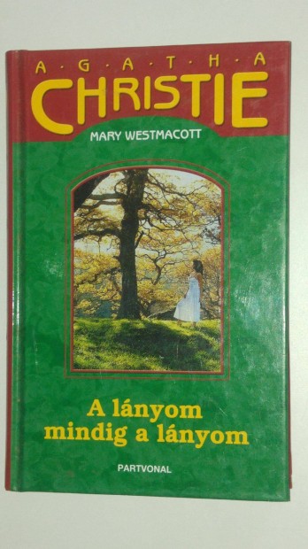 Mary Westmacott (Agatha Christie) A lnyom mindig a lnyom