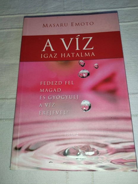 Masaru Emoto: A vz igaz hatalma