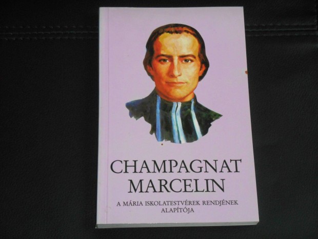 Mt testvr - Champagnat Marcelin - A Mria Iskolatestvrek rendjnek