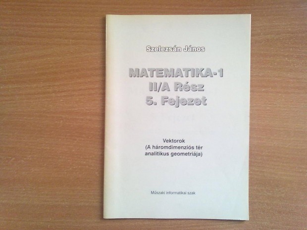 Matematika-1 II/A Rsz 5. Fejezet (Vektorok)