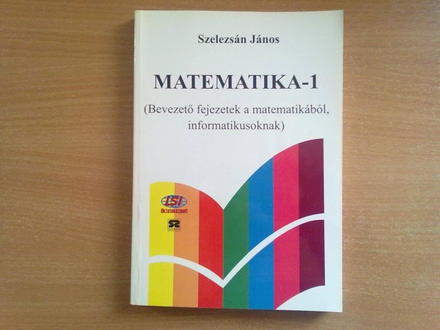Matematika 1 (Bevezet fejezetek a matematikbl, informatikusoknak)