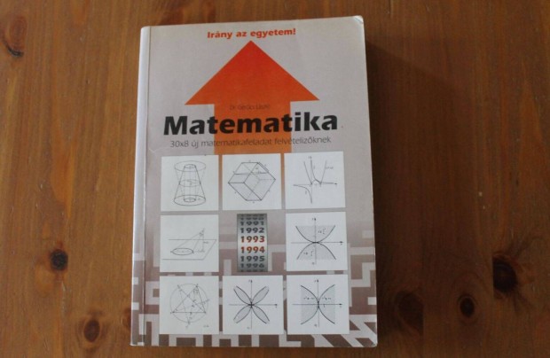 Matematika - Feladatok felvtelizknek ( Irny az egyetem )