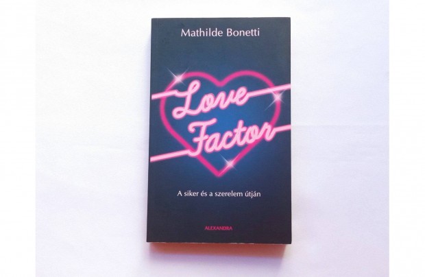 Mathilde Bonetti: Love Factor (A siker s a szerelem tjn) j!
