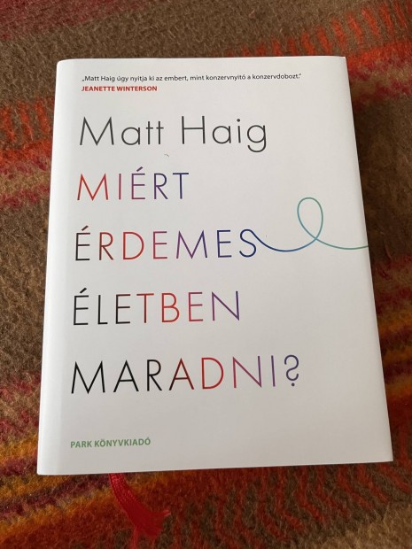 Matt Haig - Mirt rdemes letben maradni?