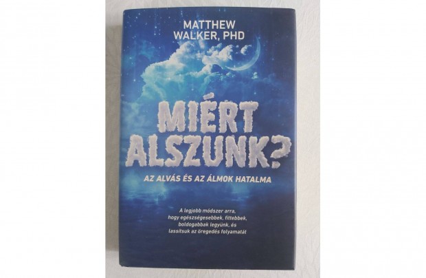 Matthew Walker: Miért alszunk?