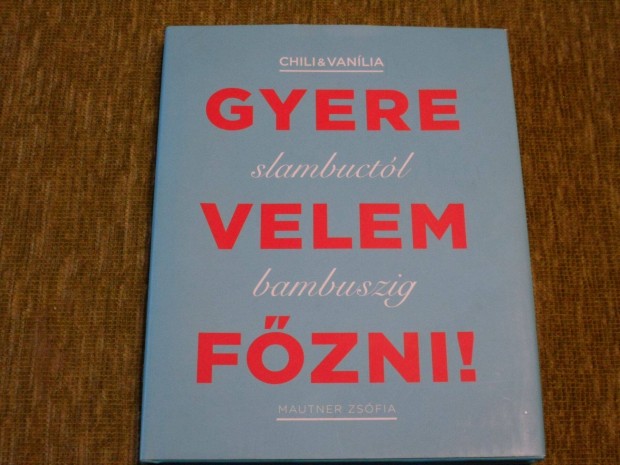 Mautner Zsfia: Gyere velem fzni - Slambuctl bambuszig