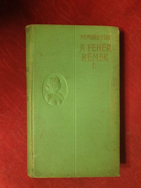Max Pemberton - A fehr rmek 1. ktet / Angol regny 1907-es kiads