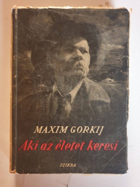 Maxim Gorkij - Aki az letet keresi. / 1949-es kiads ktet